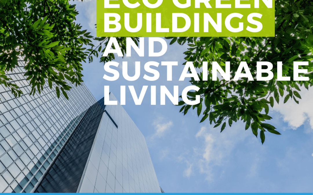 Eco Green Buildings and Sustainable Living